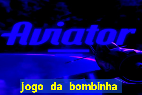 jogo da bombinha que da dinheiro