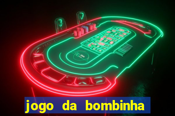 jogo da bombinha que da dinheiro