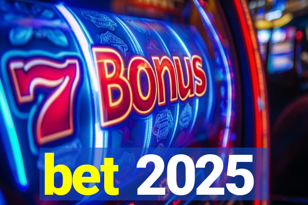 bet 2025