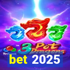 bet 2025