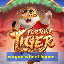 wagon wheel liquor