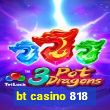 bt casino 818