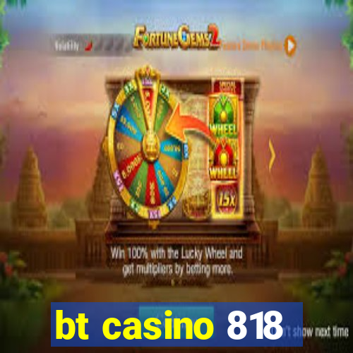 bt casino 818