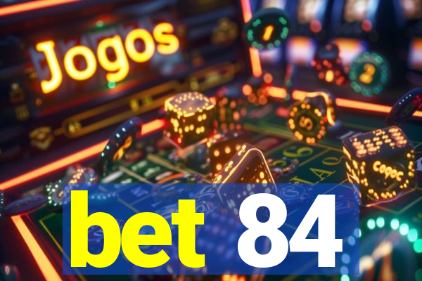 bet 84