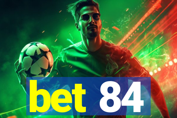 bet 84