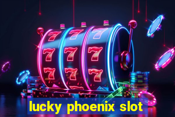 lucky phoenix slot