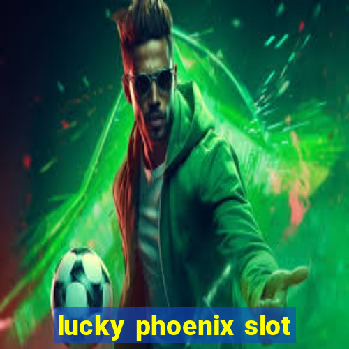 lucky phoenix slot