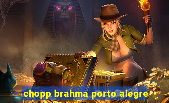 chopp brahma porto alegre