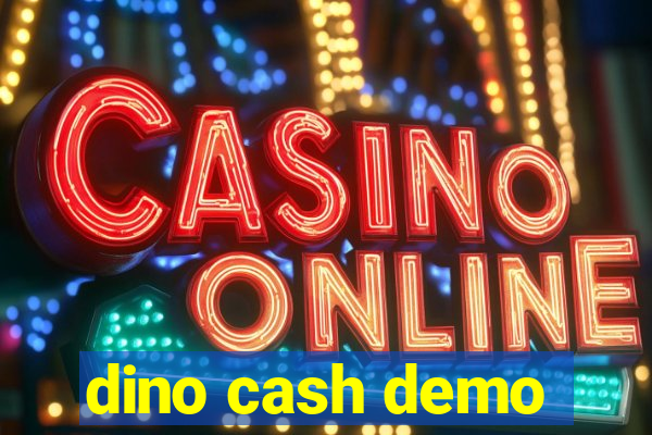 dino cash demo