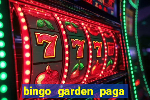 bingo garden paga de verdade