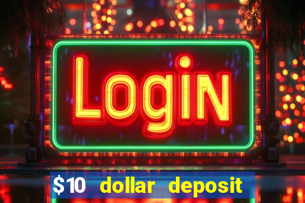 $10 dollar deposit casino usa