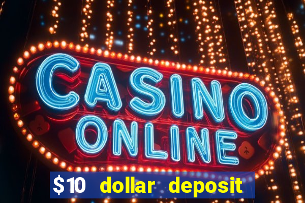 $10 dollar deposit casino usa