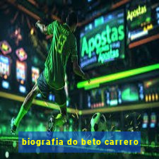 biografia do beto carrero