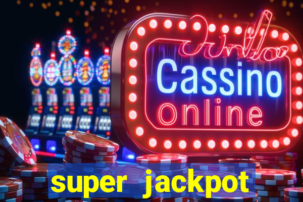 super jackpot casino slots