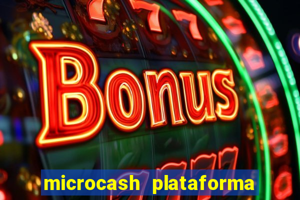 microcash plataforma de jogos