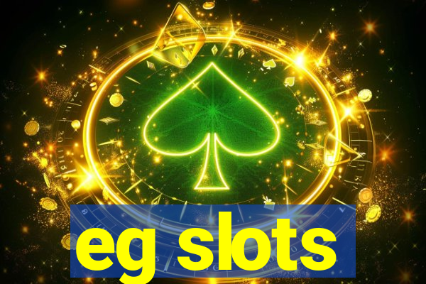 eg slots