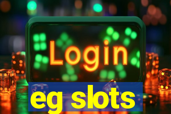 eg slots