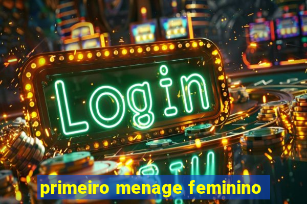 primeiro menage feminino