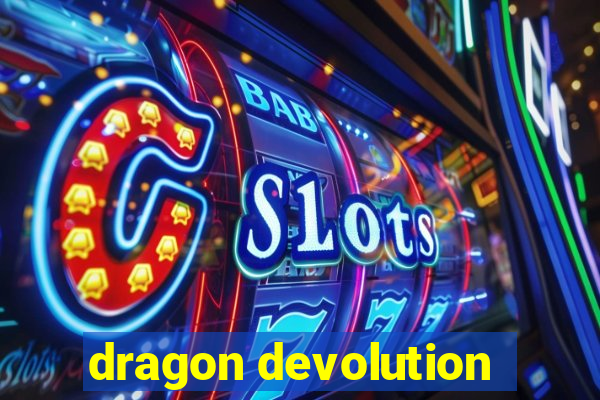 dragon devolution