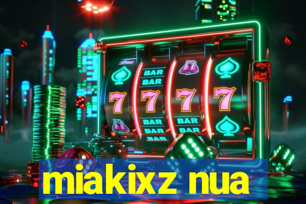 miakixz nua