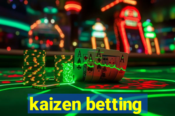 kaizen betting