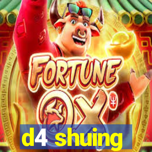 d4 shuing