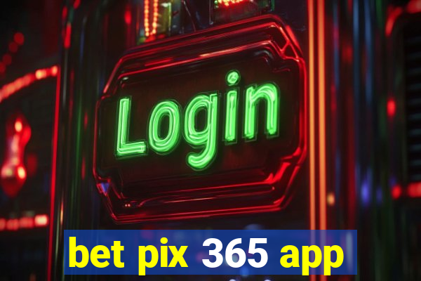 bet pix 365 app