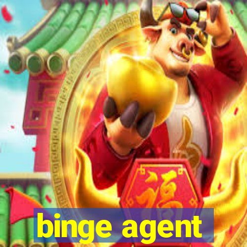 binge agent