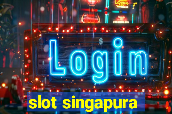 slot singapura