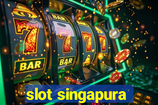 slot singapura