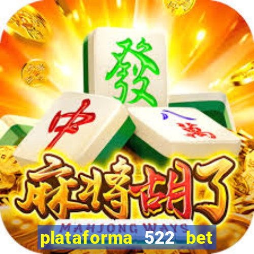 plataforma 522 bet 茅 confi谩vel