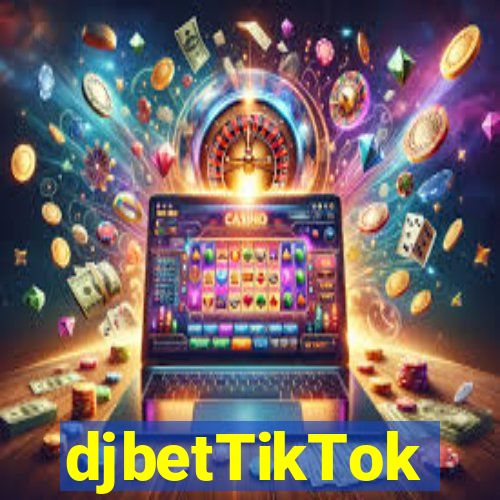 djbetTikTok