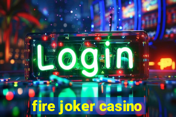 fire joker casino