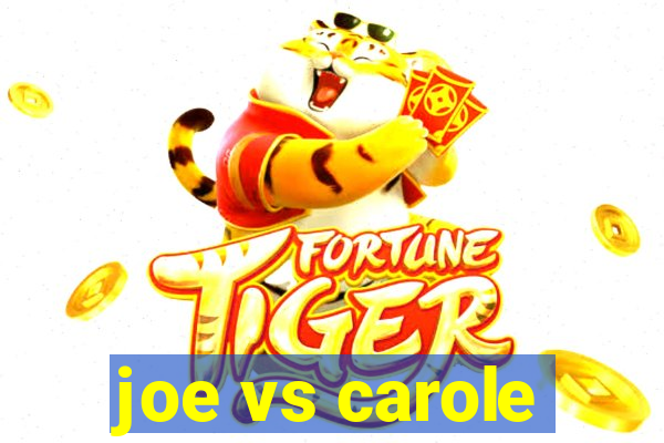 joe vs carole