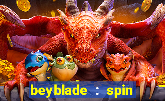 beyblade : spin blade 3