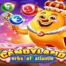 orbs of atlantis slot free play