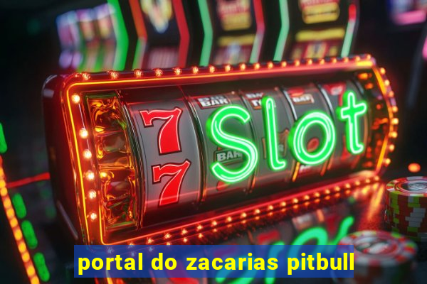 portal do zacarias pitbull