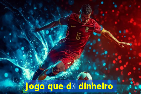 jogo que d谩 dinheiro