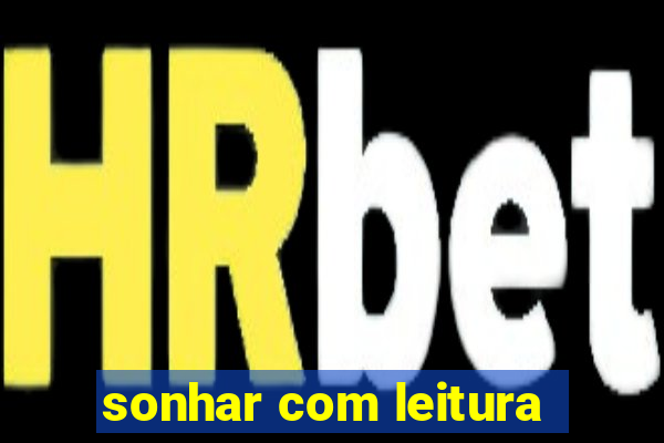 sonhar com leitura