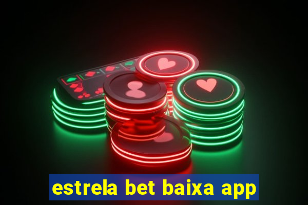 estrela bet baixa app