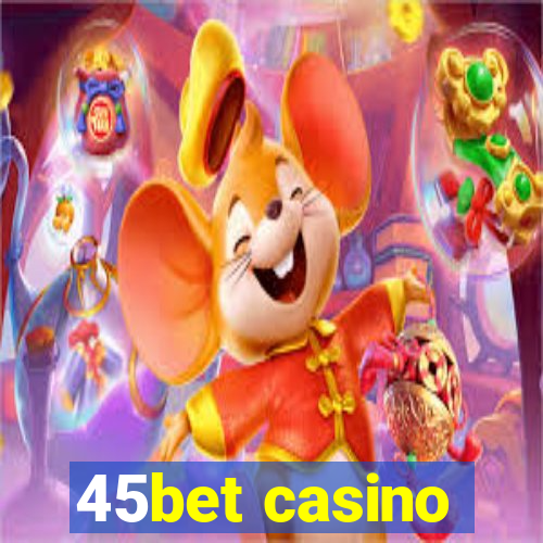 45bet casino