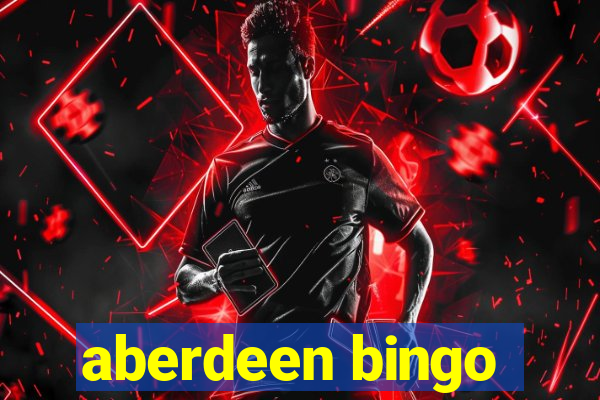 aberdeen bingo