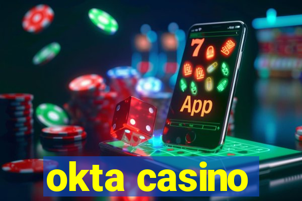 okta casino