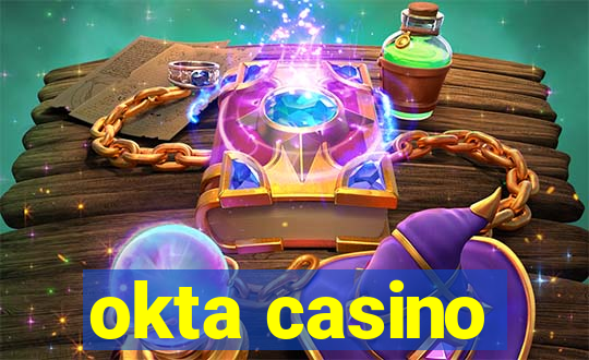 okta casino