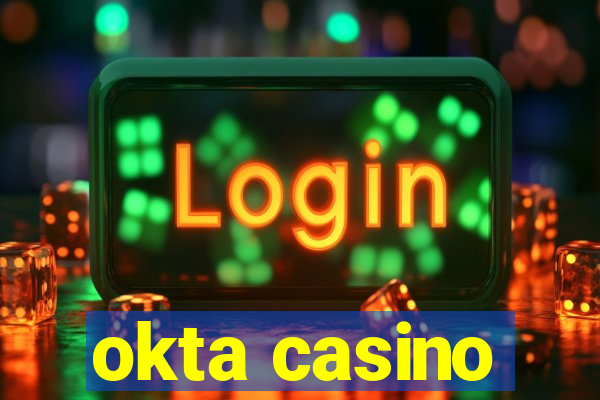 okta casino