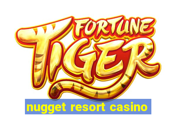 nugget resort casino