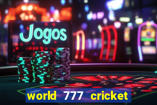 world 777 cricket live line