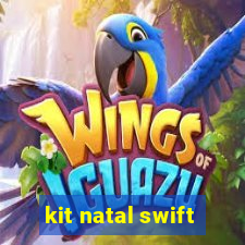 kit natal swift