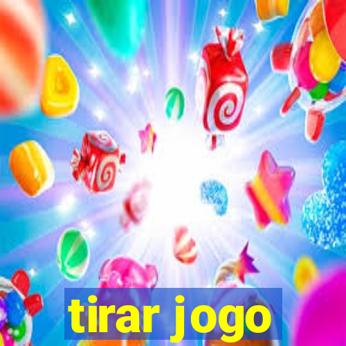 tirar jogo