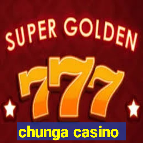 chunga casino